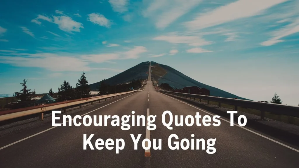 Encouraging Quotes to Keep You Going