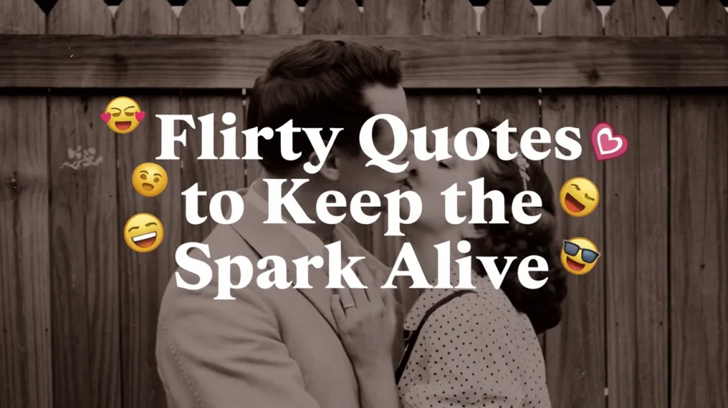 Flirty Quotes to Keep the Spark Alive