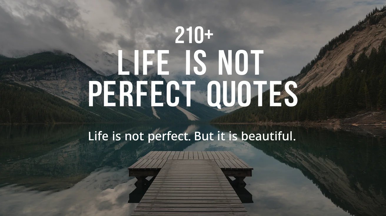 Life is Not Perfect Quotes