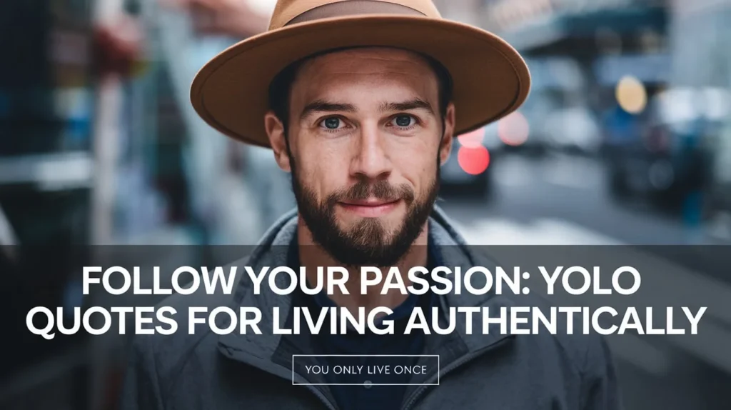 Follow Your Passion: YOLO Quotes for Living Authentically