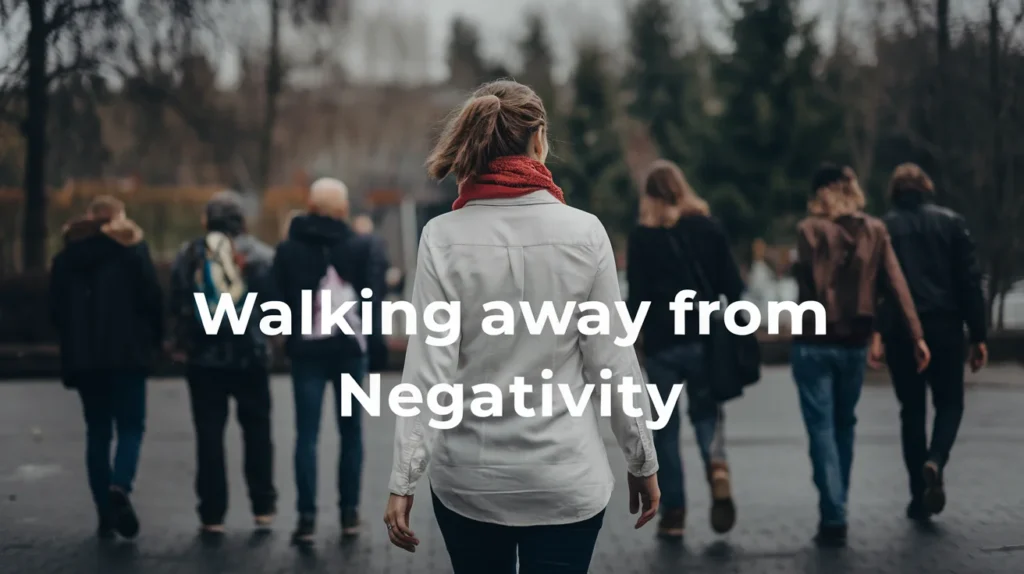 Walking Away from Negativity