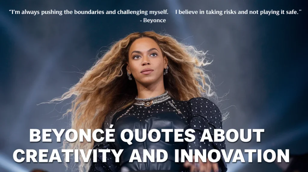 Beyonce Quotes About Creativity and Innovation