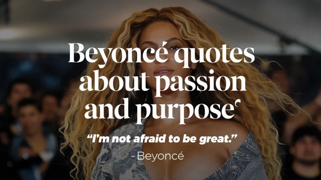 Beyonce Quotes About Passion and Purpose