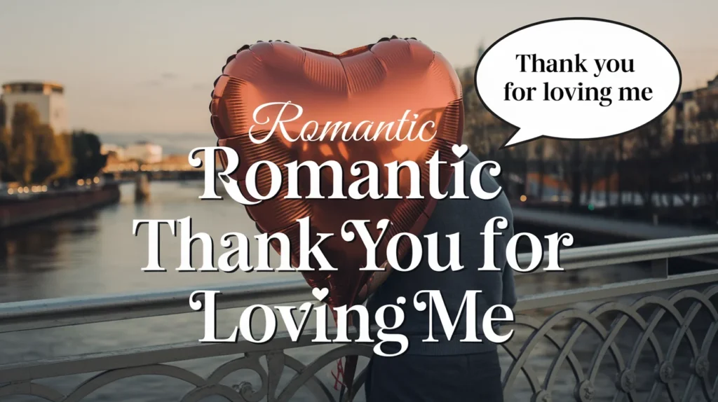 Romantic Thank You for Loving Me Quotes